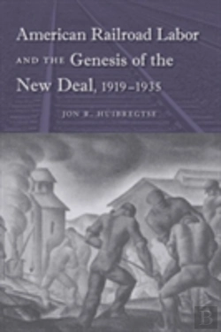 Bertrand.pt - American Railroad Labor And The Genesis Of The New Deal, 1919-1935