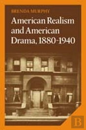 American Realism And American Drama, 1880â€“1940