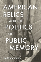 American Relics And The Politics Of Public Memory