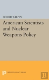 American Scientists And Nuclear Weapons Policy