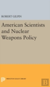 American Scientists And Nuclear Weapons Policy