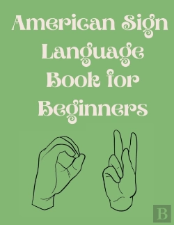 Bertrand.pt - American Sign Language Book For Beginners.Educational Book,Suitable For Children,Teens And Adults.Contains  The Alphabet,Numbers And  A Few Colors.