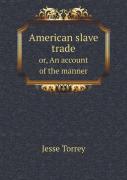 American Slave Trade Or, An Account Of The Manner