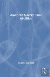 American Slavery Since Abolition