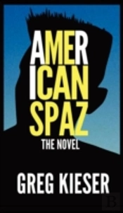 American Spaz The Novel