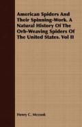 American Spiders And Their Spinning-Work. A Natural History Of The Orb-Weaving Spiders Of The United States. Vol Ii