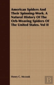American Spiders And Their Spinning-Work. A Natural History Of The Orb-Weaving Spiders Of The United States. Vol Ii
