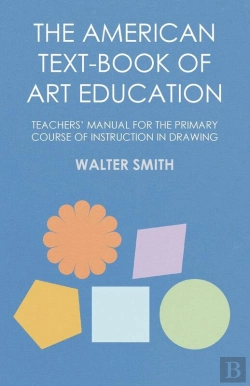 Bertrand.pt - American Text-Book Of Art Education - Teachers' Manual For The Primary Course Of Instruction In Drawing