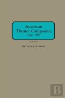 American Theatre Companies, 1749-1887