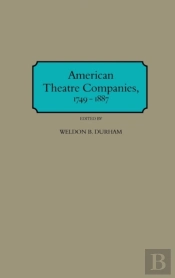 American Theatre Companies, 1749-1887