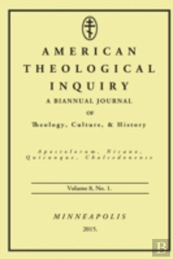 Bertrand.pt - American Theological Inquiry, Volume Eight, Issue One