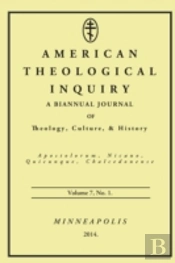 American Theological Inquiry, Volume Seven, Issue One