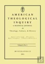 American Theological Inquiry, Volume Six