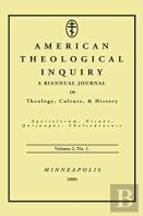 American Theological Inquiry, Volume Two, Issue One