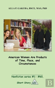 American Women Are Products Of Time, Place, And Circumstances.