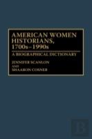 American Women Historians, 1700s-1990s