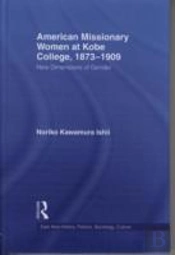 American Women Missionaries At Kobe College, 1873-1909