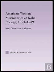 American Women Missionaries At Kobe College, 1873-1909