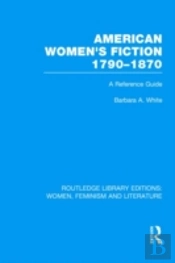 American Women'S Fiction, 1790-1870