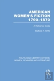 American Women'S Fiction, 1790-1870