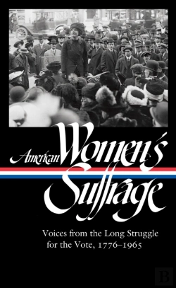 Bertrand.pt - American Women'S Suffrage: Voices From The Long Struggle For The Vote 1776-1965 (Loa #332)
