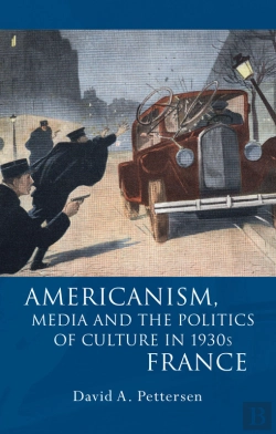 Bertrand.pt - Americanism, Media And The Politics Of Culture In 1930s France