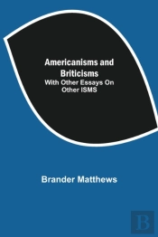 Americanisms And Briticisms; With Other Essays On Other Isms