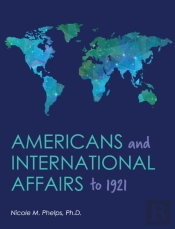 Americans And International Affairs To 1921
