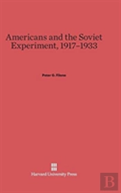 Americans And The Soviet Experiment, 1917-1933