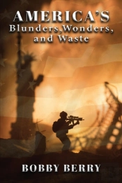 America'S Blunders, Wonders And Waste