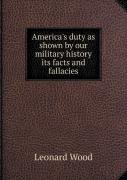 America'S Duty As Shown By Our Military History Its Facts And Fallacies