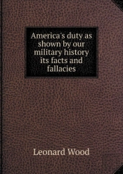America'S Duty As Shown By Our Military History Its Facts And Fallacies