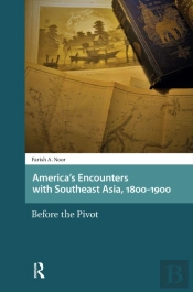 America'S Encounters With Southeast Asia, 1800-1900