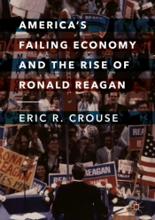 America'S Failing Economy And The Rise Of Ronald Reagan