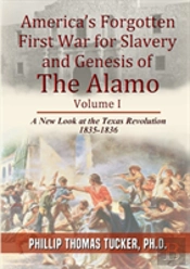 America'S Forgotten First War For Slavery And Genesis Of The Alamo