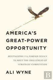 America'S Great-Power Opportunity