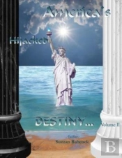 America'S Hijacked Destiny Volume Ii