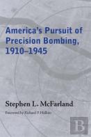 America'S Pursuit Of Precision Bombing, 1910-1945