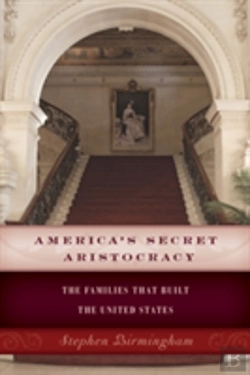 Bertrand.pt - America'S Secret Aristocracy