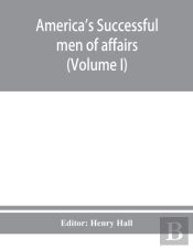 America'S Successful Men Of Affairs. An