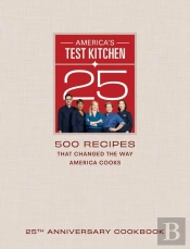 America'S Test Kitchen Twenty-Fifth Anniversary Cookbook
