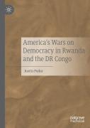 America'S Wars On Democracy In Rwanda And The Dr Congo