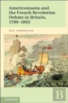 Americomania And The French Revolution Debate In Britain, 1789-1802