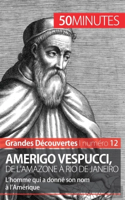 Bertrand.pt - Amerigo Vespucci, De L'Amazone À Rio De Janeiro : L'Homme Qui A Donné Son Nom À L'Amérique