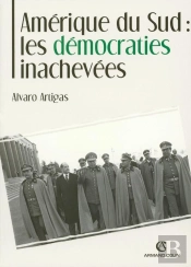 Amérique Du Sud : Les Démocraties Inachevées