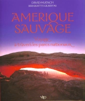 Amerique Sauvage ; Voyage A Travers Les Parcs Nationaux