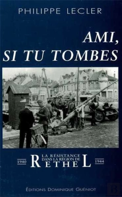 Bertrand.pt - Ami, Si Tu Tombes. La Resistance Dans La Region De Rethel (1940-1944)