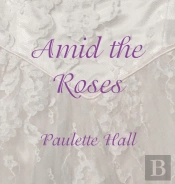 Amid The Roses