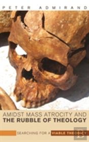 Amidst Mass Atrocity And The Rubble Of Theology