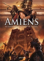 Amiens En Bd ; De Samarobriva Aux Guerres De Religion